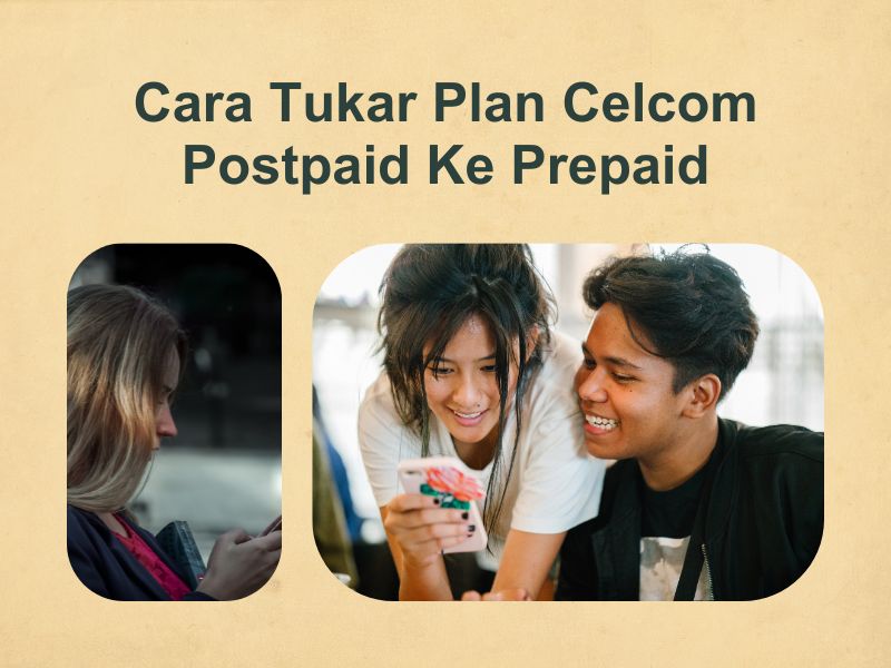 Cara Tukar Plan Celcom Postpaid Ke Prepaid