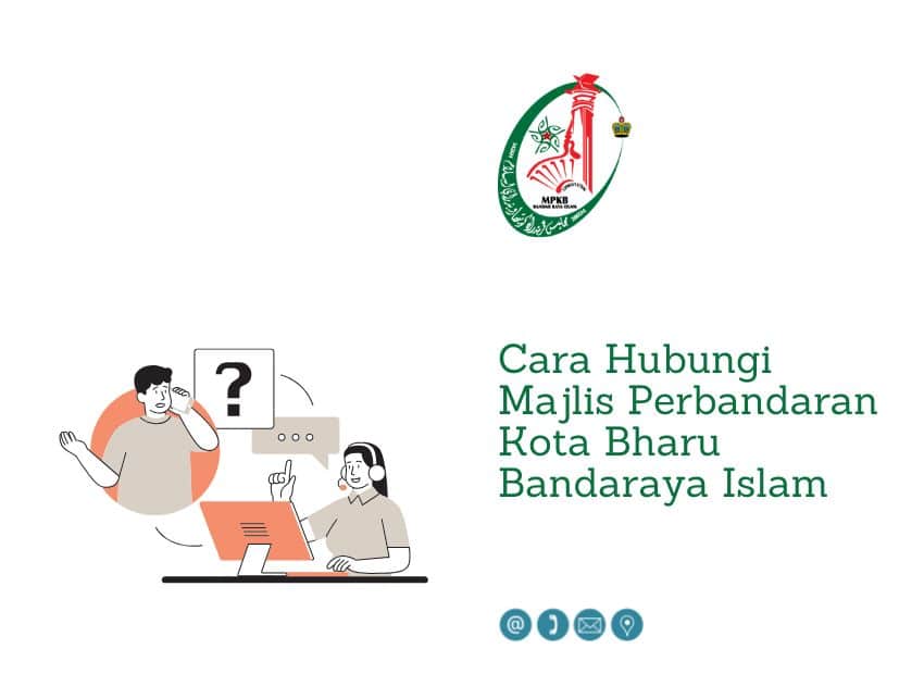 Ilustrasi yang menunjukkan interaksi perkhidmatan pelanggan dengan dua orang, bersebelahan logo Majlis Perbandaran Kota Bharu (MPKB), dan kapsyen hijau: "Cara Hubungi Majlis Perbandaran Kota Bharu Bandaraya Islam". Di bawah teks terdapat empat ikon kenalan: e-mel, telefon, pin lokasi/peta dan sampul mesej
