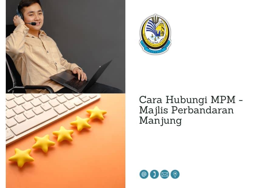 Kolaj memaparkan empat elemen: kiri atas menunjukkan seorang lelaki memakai headset dan melihat komputer riba; atas kanan ialah logo Majlis Perbandaran Manjung; kiri bawah menunjukkan lima penarafan bintang kuning; dan bahagian bawah kanan terdapat teks "Cara Hubungi MPM - Majlis Perbandaran Manjung" dengan ikon kecil untuk e-mel, telefon, lokasi, dan pos/surat di bawahnya