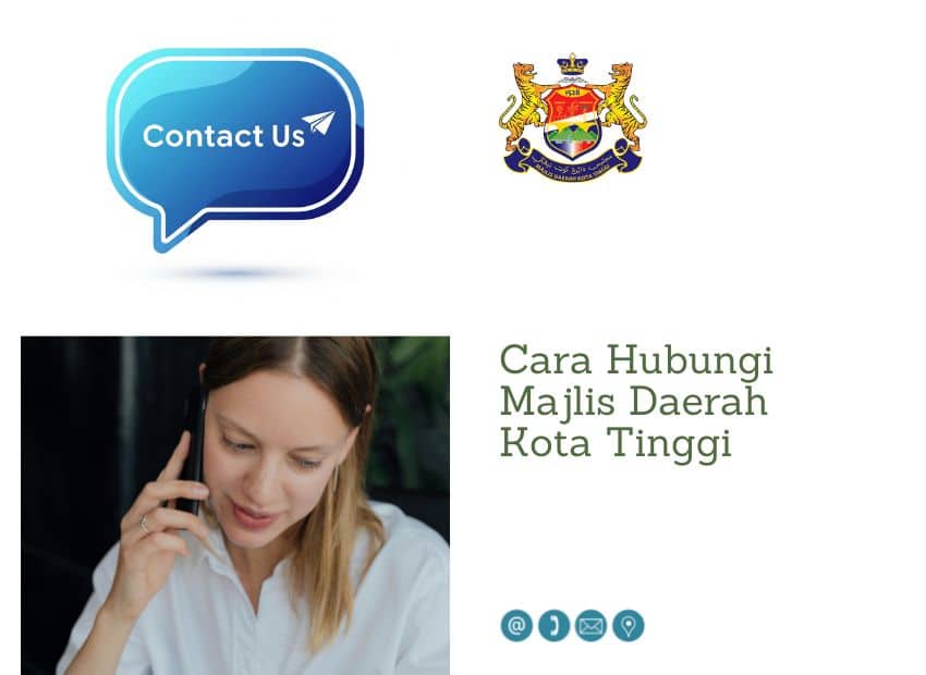 Sebuah montaj yang memaparkan gelembung pertuturan "Contact Us" dengan ikon lambang Majlis Daerah Kota Tinggi, seorang wanita bercakap melalui telefon, dan teks dalam bahasa Melayu: "Cara Hubungi Majlis Daerah Kota Tinggi", diikuti dengan ikon kecil untuk e-mel, telefon, peta dan mel